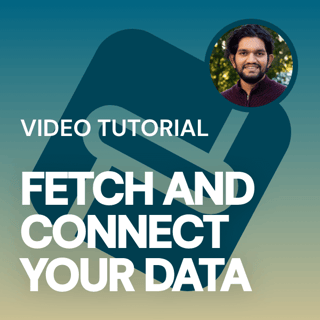 Fetch and Connect Your Data